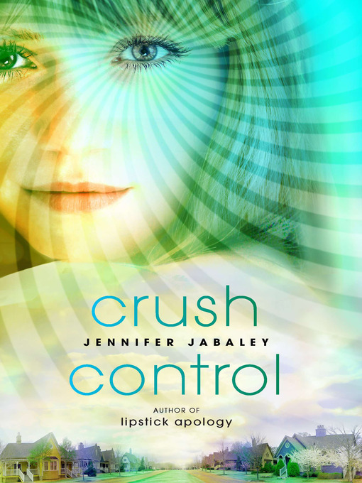 Title details for Crush Control by Jennifer Jabaley - Available